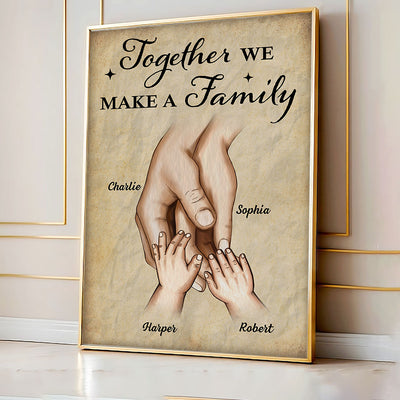 Together We Make A Family Hands In Hands Personalized Poster, Gift For Family