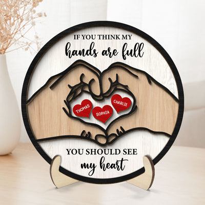 If You Think My Hands Are Full You Should See My Heart Personalized 2-Layer Wooden Plaque