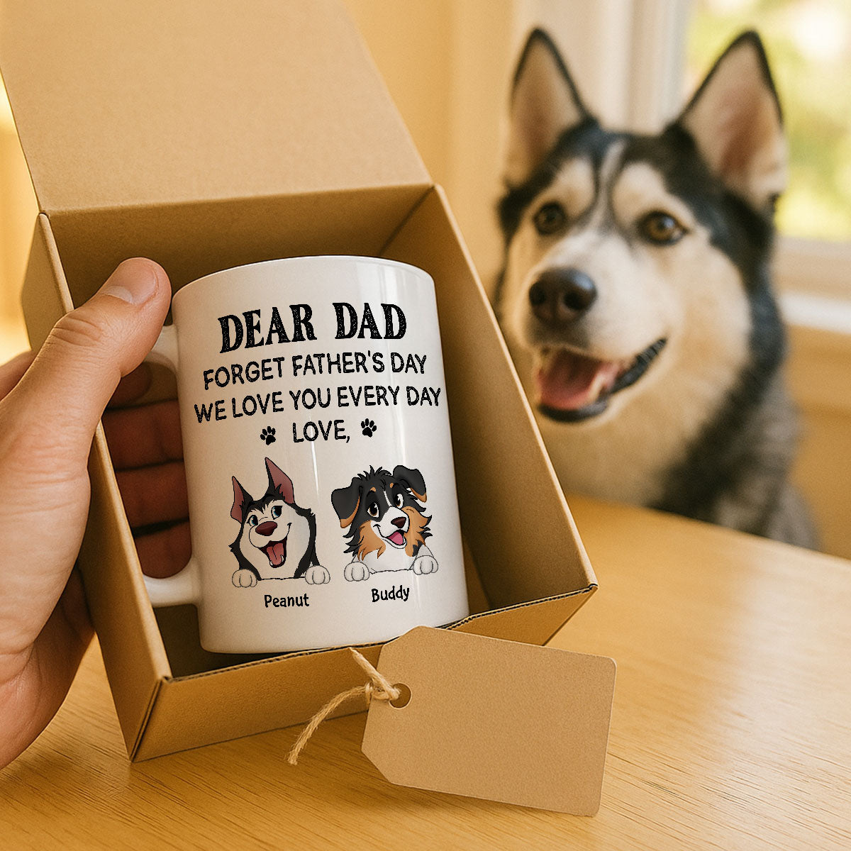 Forget Father's Day We Love You Every Day Gift For Dog Lover Personalized Mug