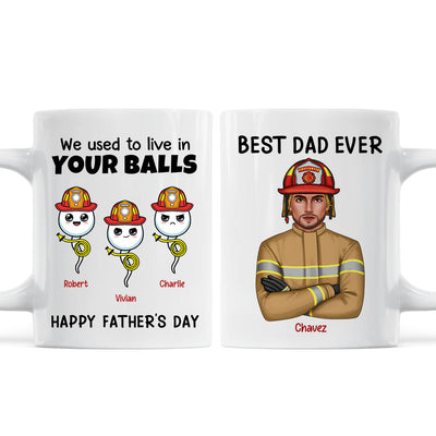Firefighter Dad We Used To In Your Balls Personalized Mug