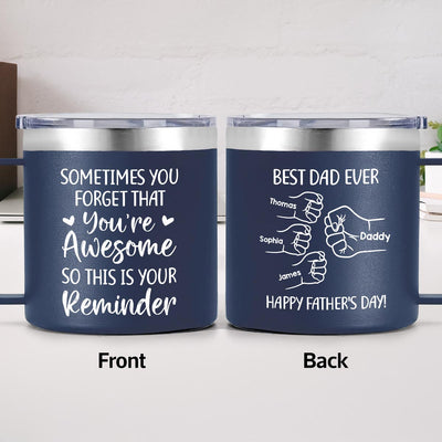 Sometimes You Forget That You're Awesome Best Dad Ever Fist Bumps - Personalized Stainless Steel Tumbler with Handle
