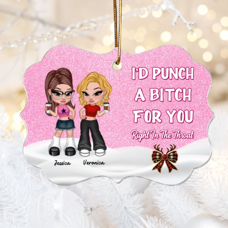 I'd Punch A Bitch For You Besties Gift Christmas Gift Personalized Acrylic Ornament