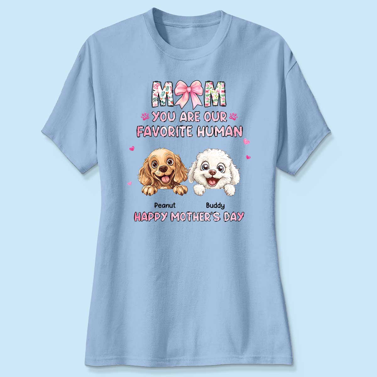 Mom You're My Favorite Human Happy Mother's Day Personalized Shirt For Dog Moms