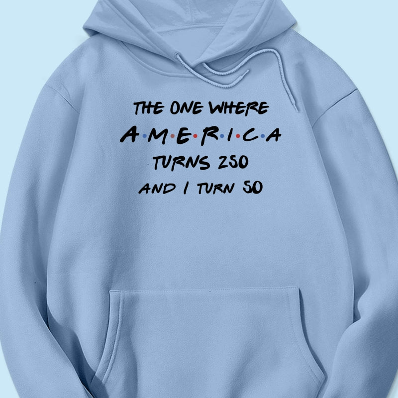 The One Where America Turns 250 - Personalized Shirt - Birthday Gift for Him, for Her, 250th Anniversary