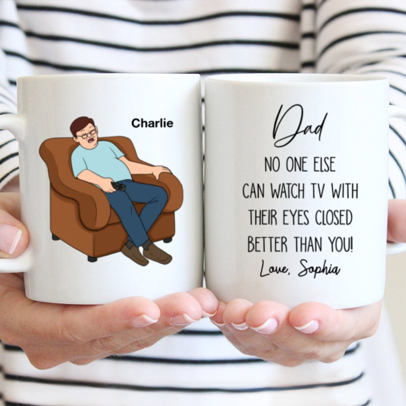 No One Else Can Watch TV With Their Eyes Closed Better Than You Funny Father‘s Day Gift For Dad Grandpa Personalized Mug