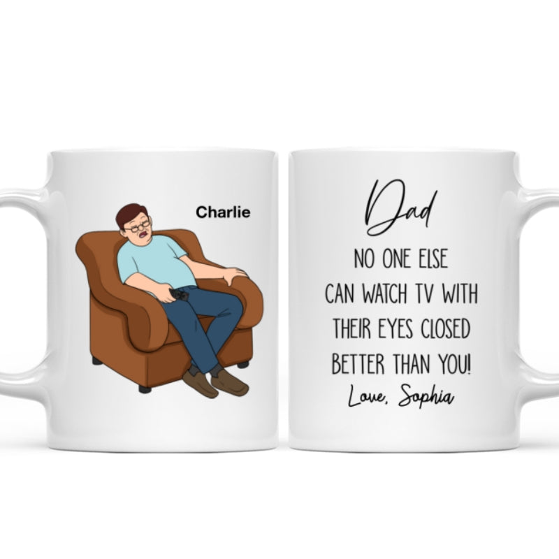 No One Else Can Watch TV With Their Eyes Closed Better Than You Funny Father‘s Day Gift For Dad Grandpa Personalized Mug