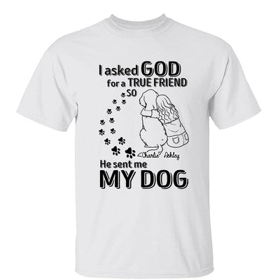 God Sent Me A True Friend Dog Mom Personalized Shirt