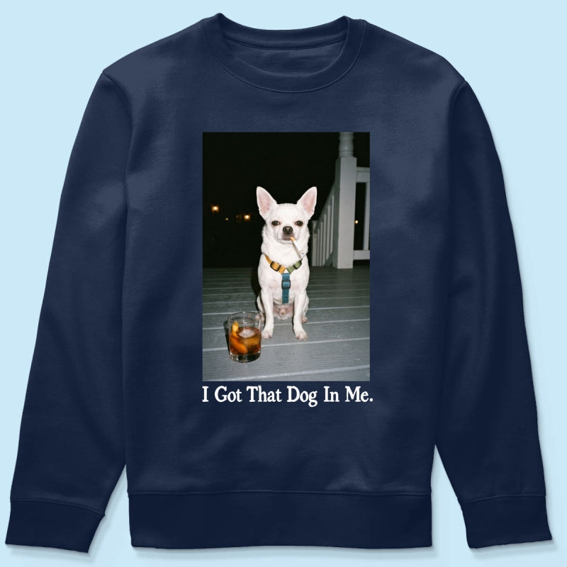 I Got That Dog In Me Custom Dog Photo - Personalized Shirt - Smoking Dog Tee, Weird Pet Gift
