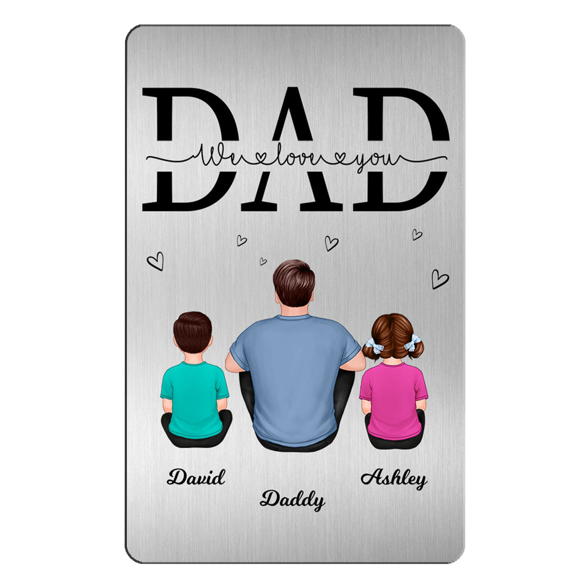 Dad We Love You Back View Sitting Father Kids Dog Cat Personalized Metal Wallet Card