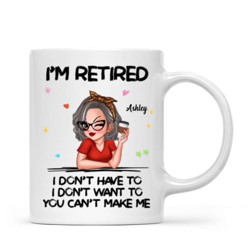 I‘m Retired You Can’t Make Me Personalized Mug, Funny 2025 Retirement Gift