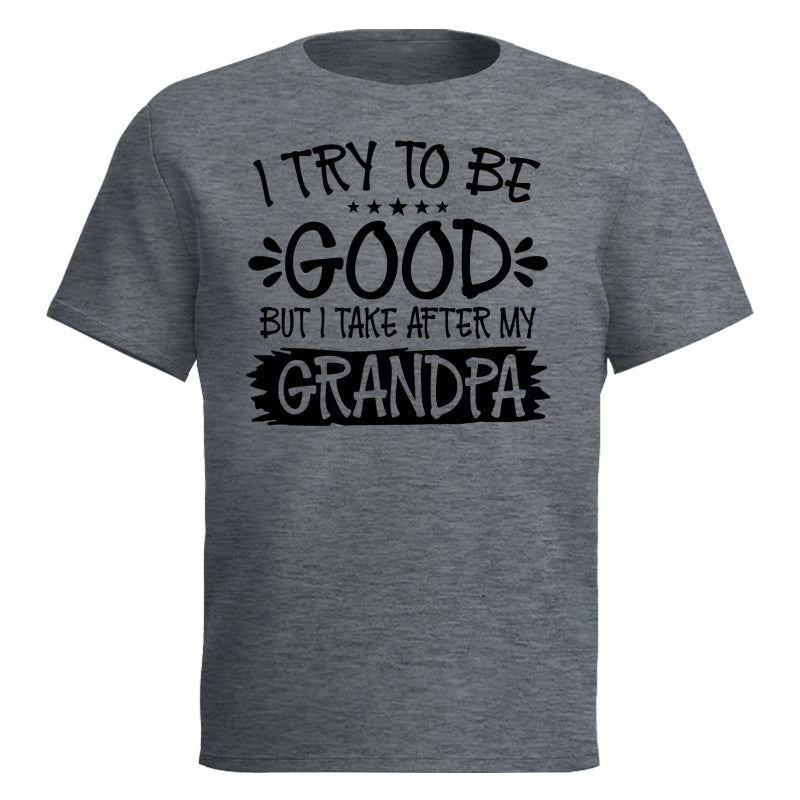 I Try To Be Good But I Take After My Grandpa Shirt For Kid