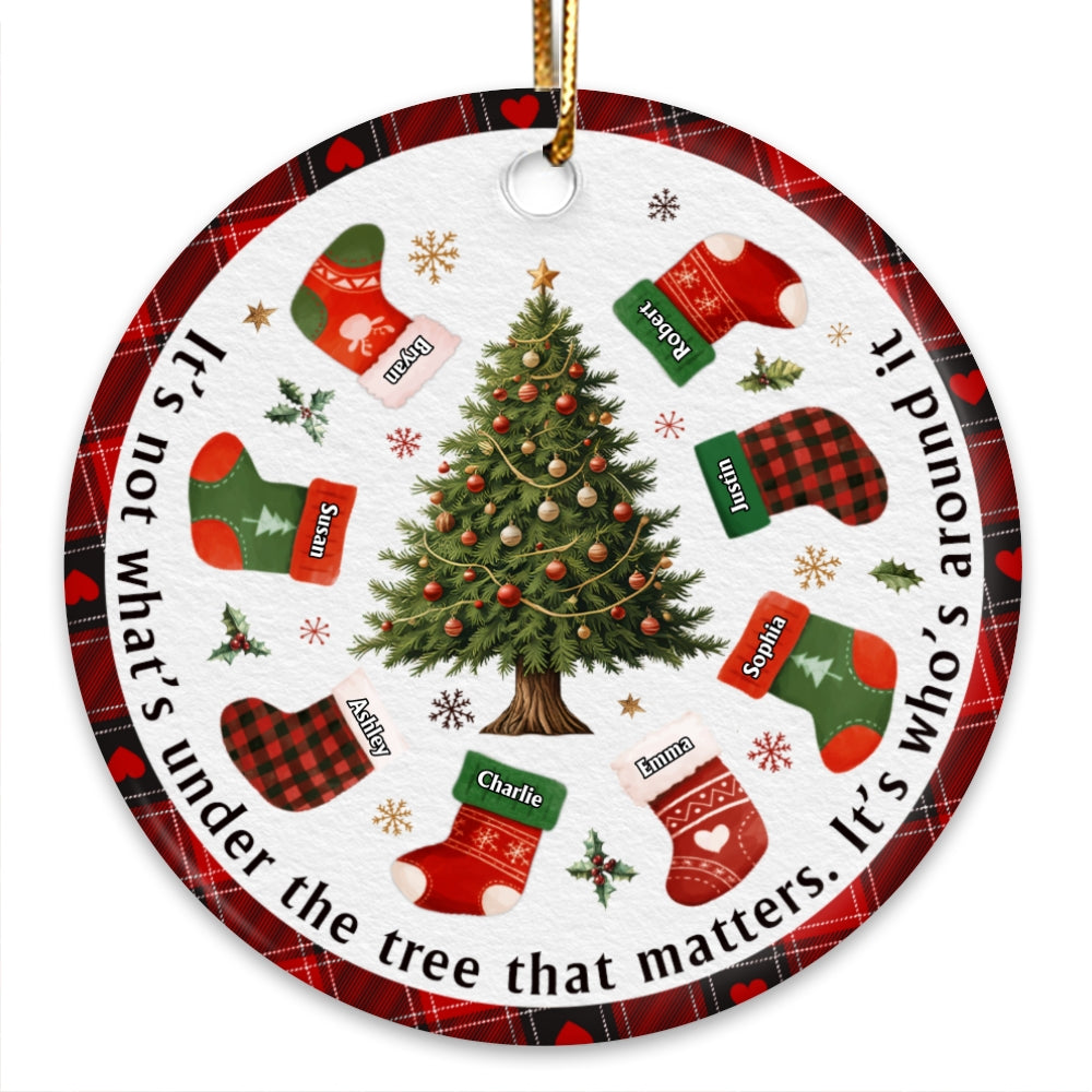 Christmas Family It's Not What's Under The Tree Personalized Circle Ceramic Ornament