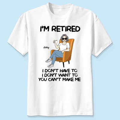 I'm Retired Personalized Shirt, Funny Retirement Gift, Gift For Retirees