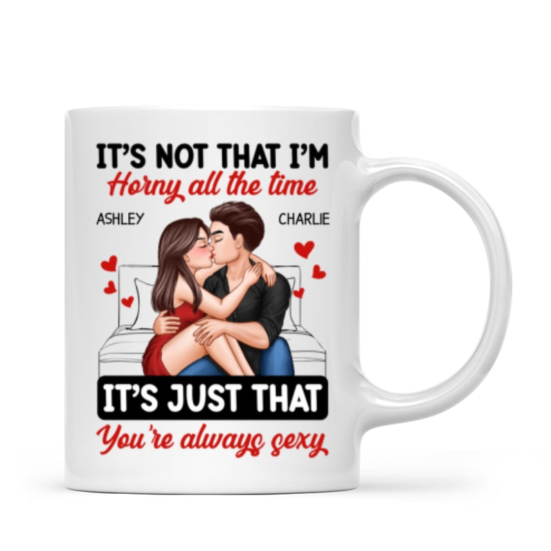 Couple Kissing Sitting It‘s Just That You Are Always Sexy Funny Gift For Him For Her Personalized Mug