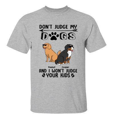 Don‘t Judge My Dog I Won’t Judge Your Kids Funny Dogs Cartoon Personalized Shirt