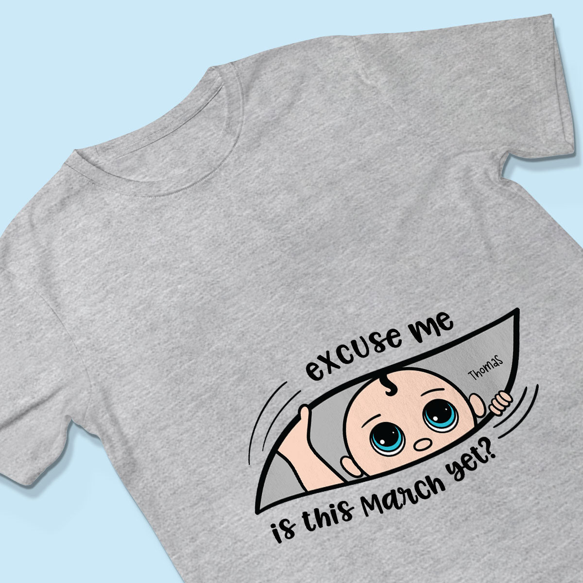 Excuse Me Is It Yet, Pregnancy Announcement, - Personalized Shirt