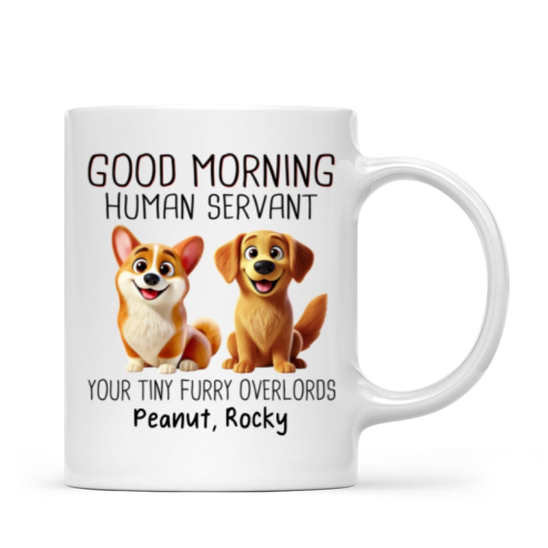 Funny Cartoon Dogs Good Morning Dog Human Servant Personalized Mug, Gift For Dog Lovers
