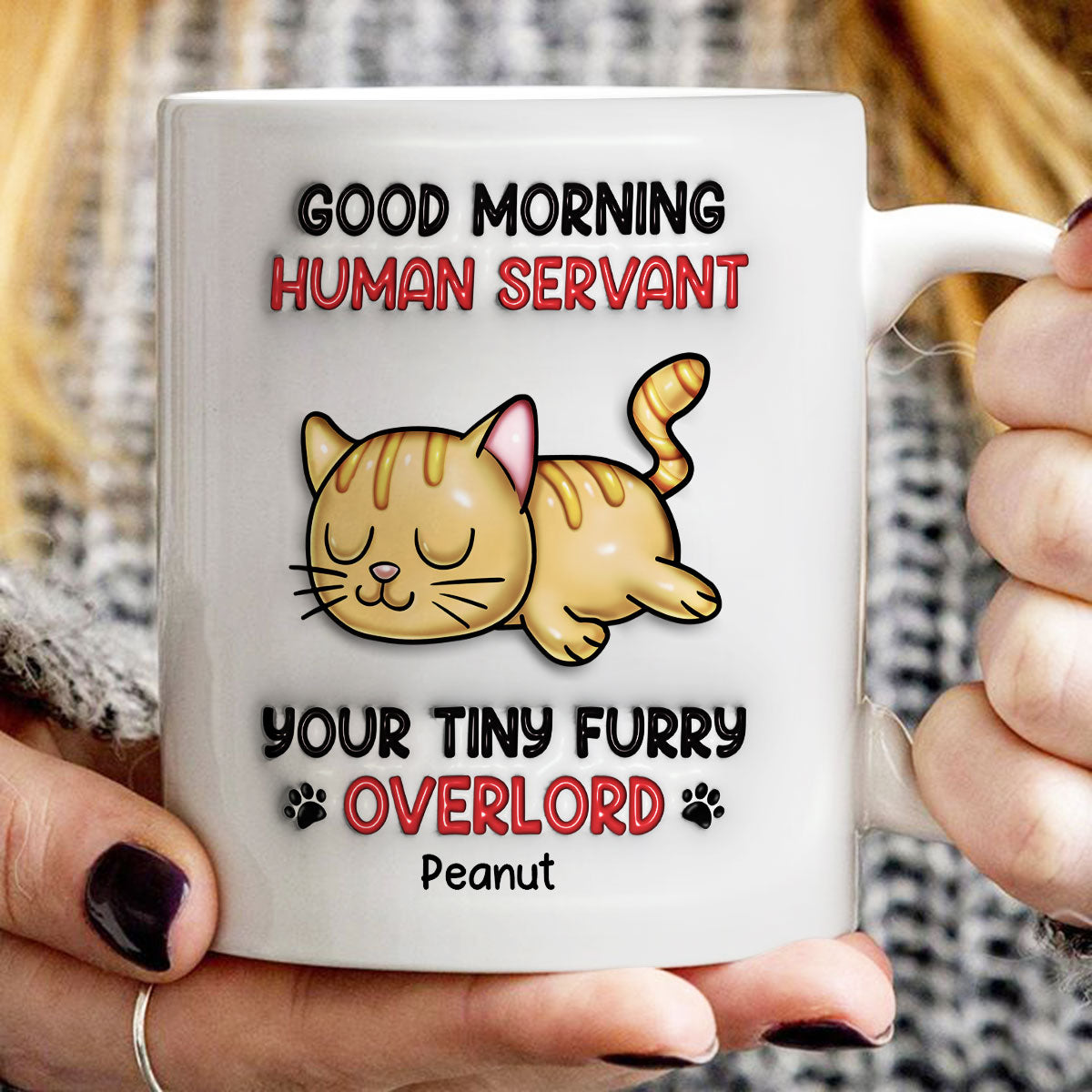 Good Morning Human Servant Personalized 3D Inflated Mug, Funny Gift For Cat Mom, Cat Dad