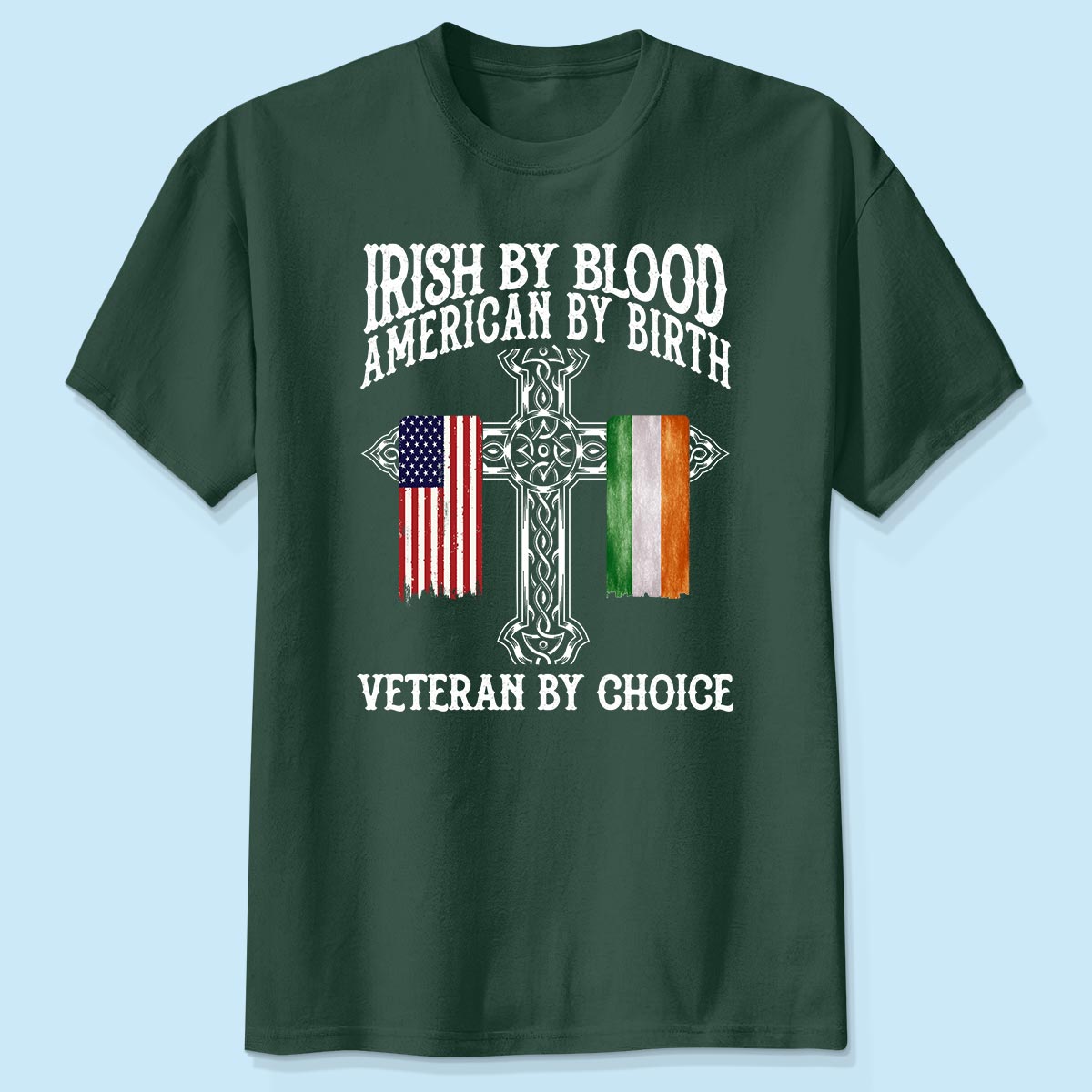 Proud Irish By Blood American By Birth Veteran By Choice Personalized Shirt, Customize Title