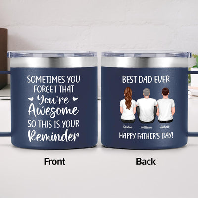 Sometimes You Forget That You're Awesome Best Dad Ever - Personalized Stainless Steel Tumbler with Handle