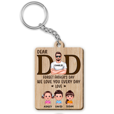 Realistic Man Dear Dad Forget Father‘s Day Love You Every Day Personalized Wooden Keychain