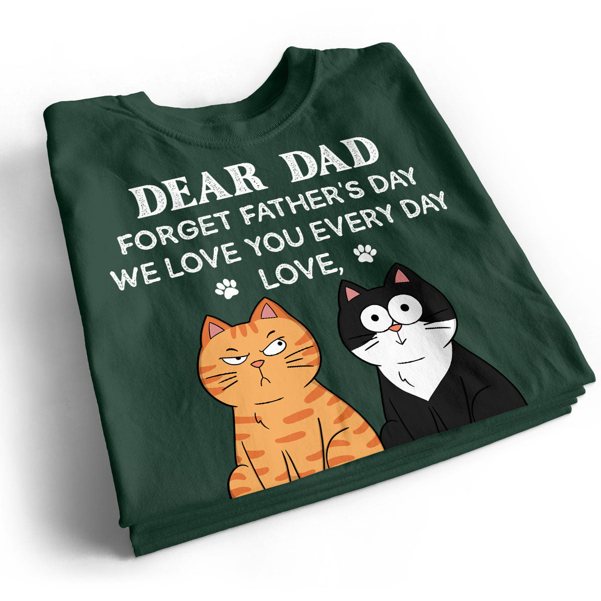 Forget Father's Day We Love You Every Day Gift For Cat Lover Personalized Shirt