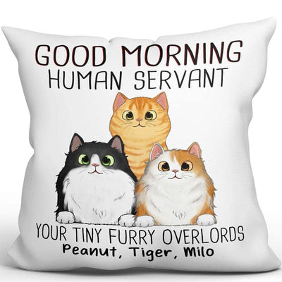 Good Morning Cat Human Servant Funny Gift For Cat Lovers Personalized Pillow