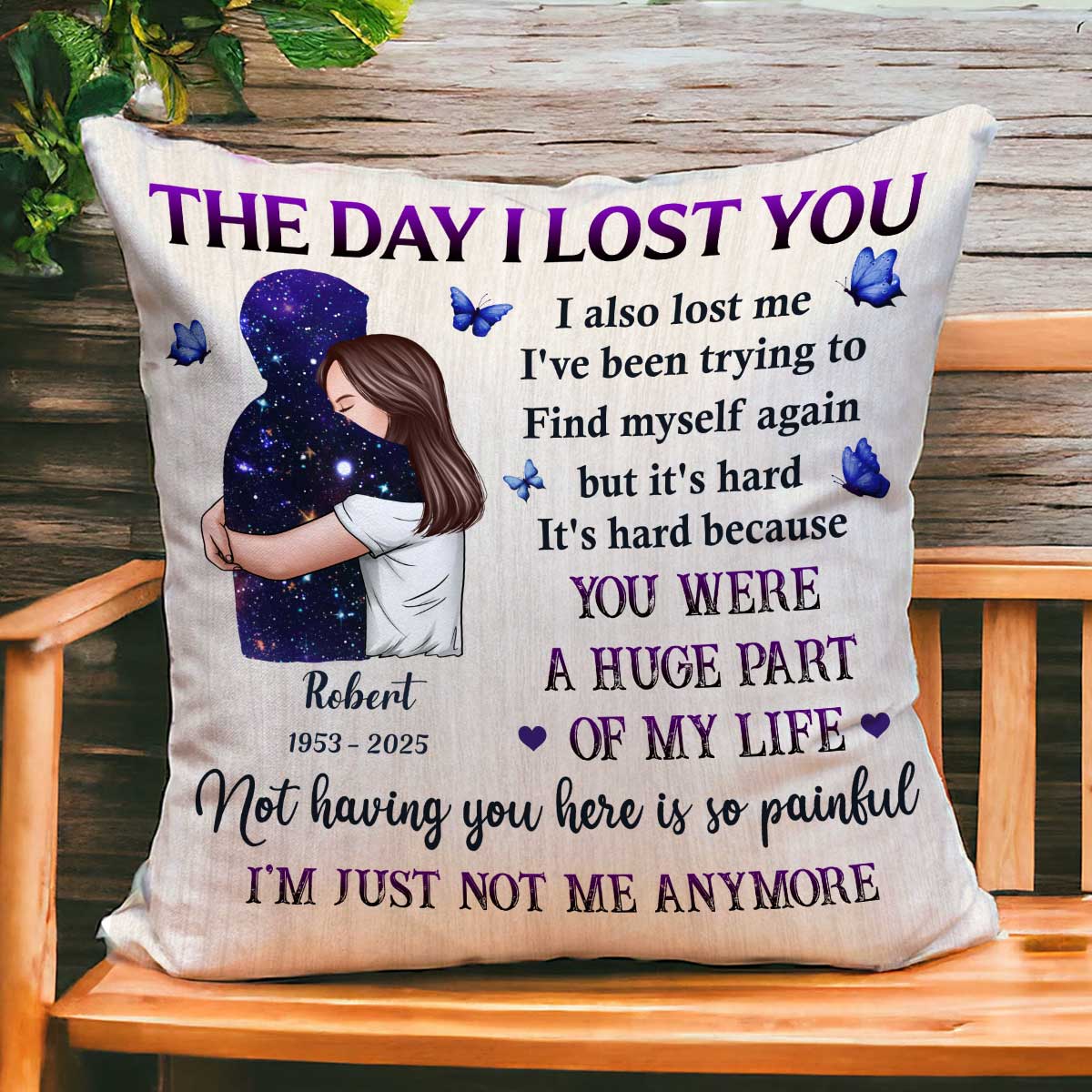 The Day I Lost You I Also Lost Me Woman Hugging Lost Loved One Memorial Keepsake Personalized Pillow