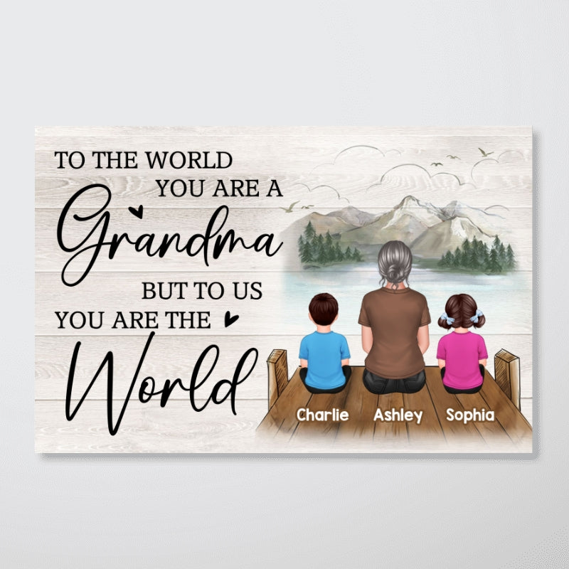Mom Grandma You Are The World Bridge Lake Personalized Horizontal Poster