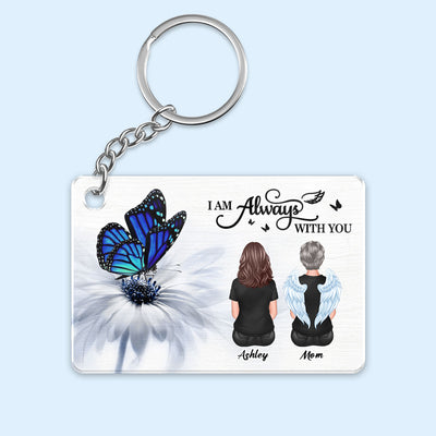 Butterfly I Am Always With You Memorial Sympathy Gift Remembrance Keepsake - Personalized Acrylic Keychain