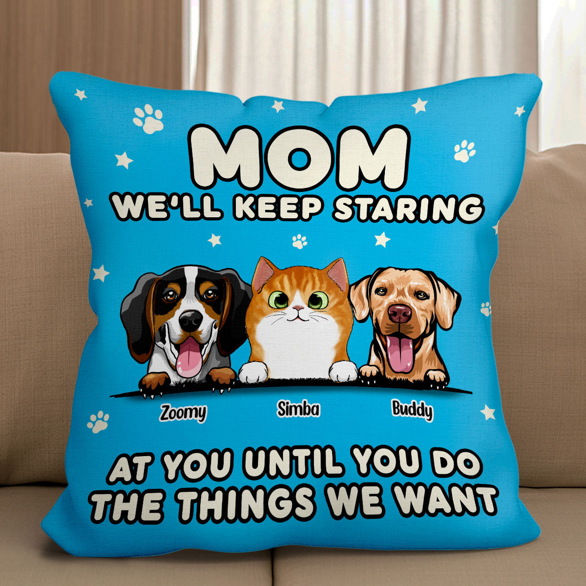 We‘ll Keep Staring At You Dog Mom Cat Mom Personalized Pillow