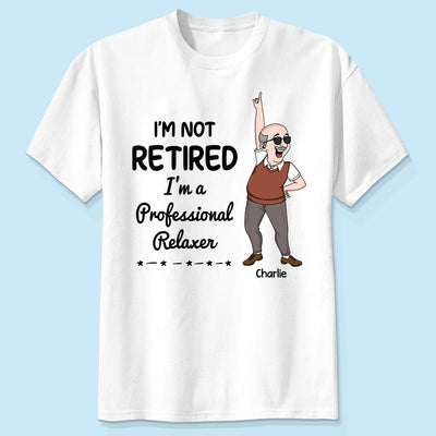 I'm Retired You Are Not Funny Retirement Gift For Colleagues, Mom, Dad Personalized Shirt