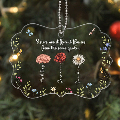 Sisters Are Different Flowers From The Same Garden Personalized Acrylic Ornament, Birthday, Christmas Gift For Sisters, Siblings, Besties
