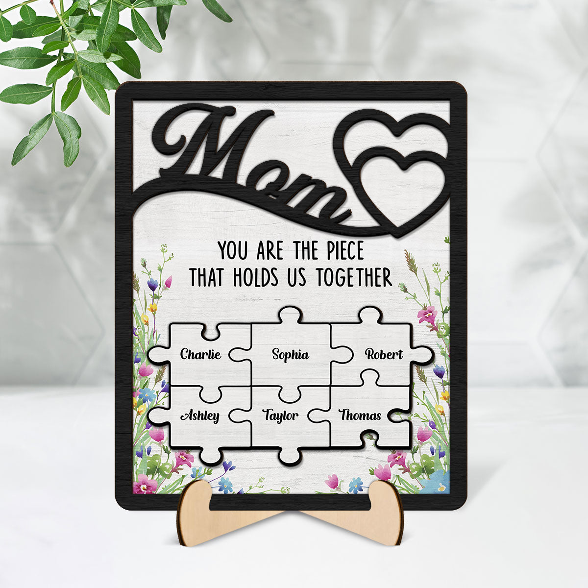 Mom You Are The Piece That Holds Us Together Personalized 2-Layer Wooden Plaque