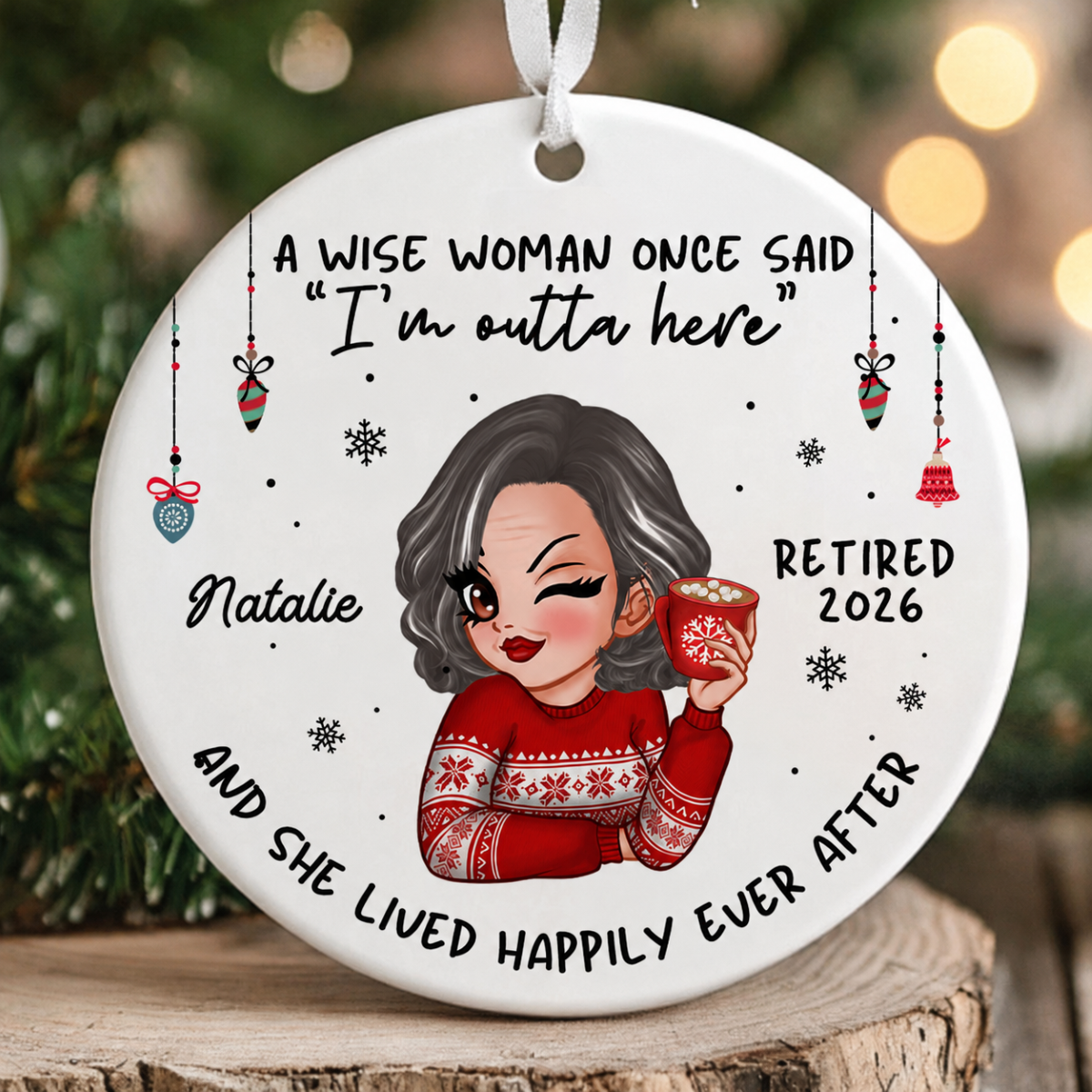 A Wise Woman Once Said I'm Outta Here Christmas Personalized Ceramic Ornament, Funny Retirement Gift