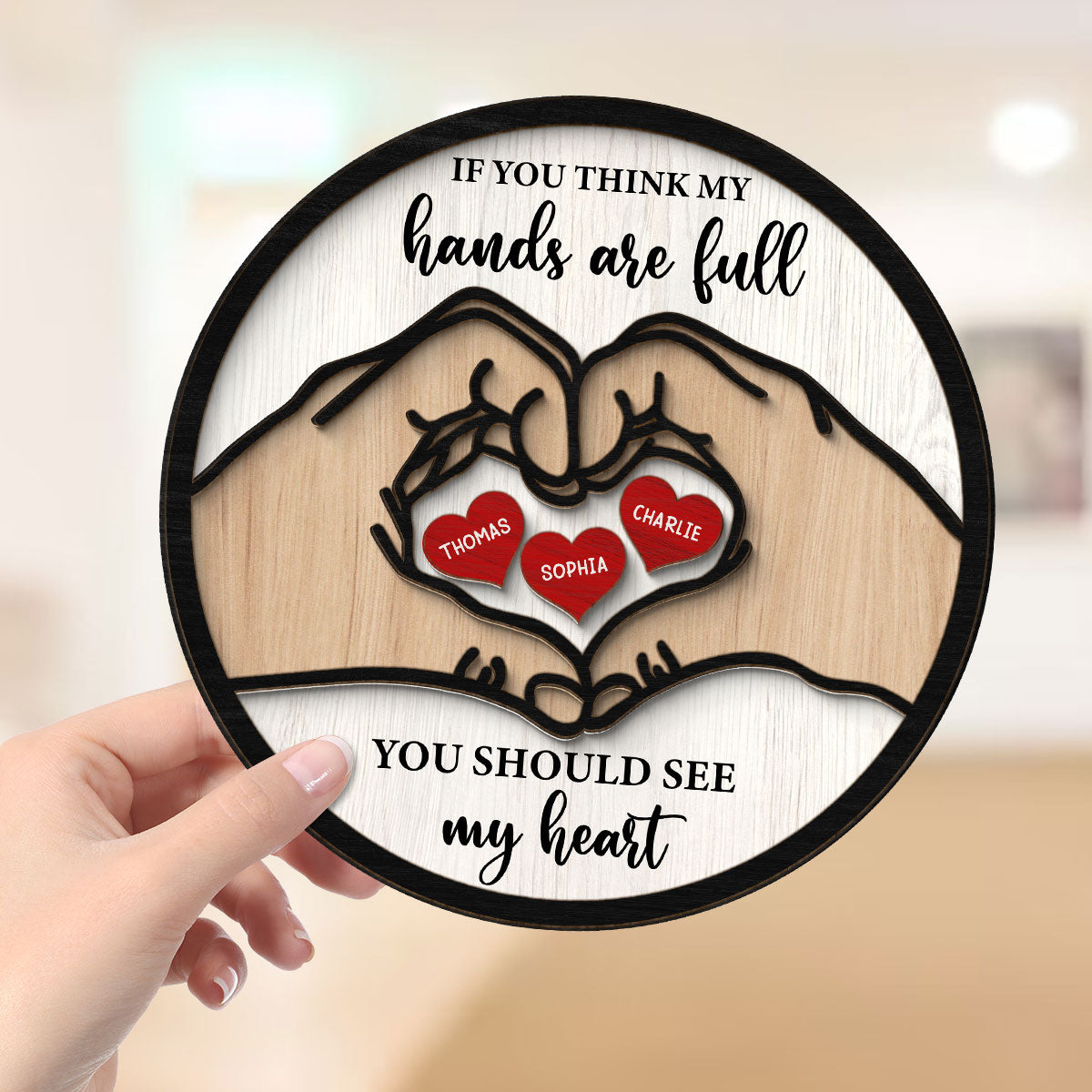 If You Think My Hands Are Full You Should See My Heart Personalized 2-Layer Wooden Plaque