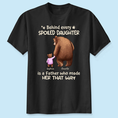 Behind Spoiled Daughter Son Is Father Papa Bear & Children Personalized Shirt