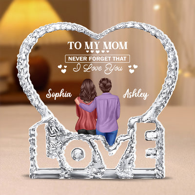 To My Mom Never Forget That I Love You - Personalized Acrylic Block Plaque - Heartfelt Gift For Mom, Grandma