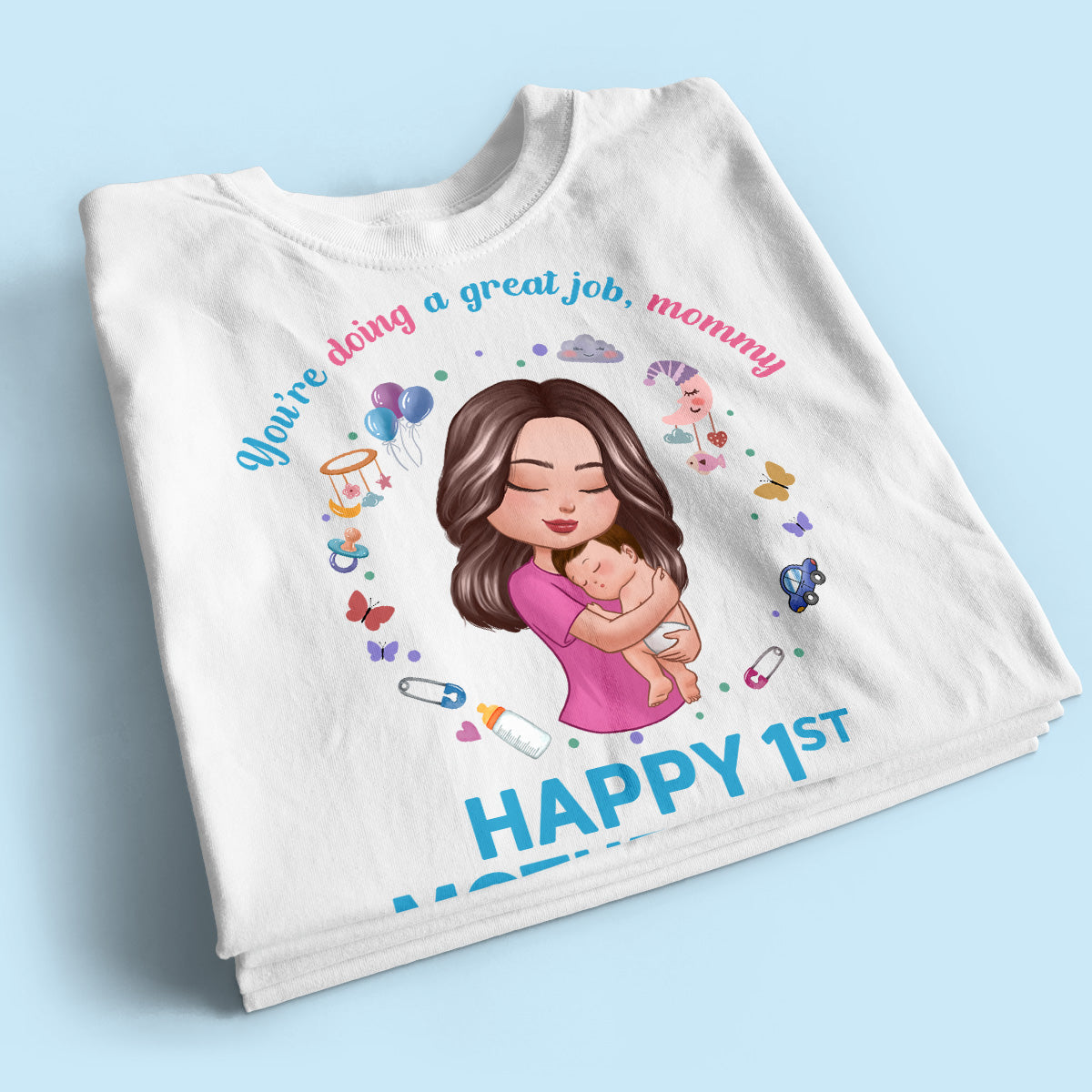 Doll Mom Holding Baby You‘re Doing A Great Job Happy First Mother‘s Day Personalized Shirt