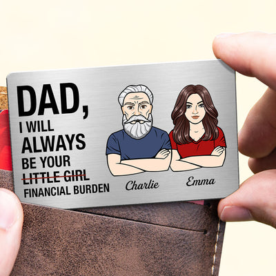 Dad I Will Always Be Your Financial Burden Man Woman Personalized Metal Wallet Card