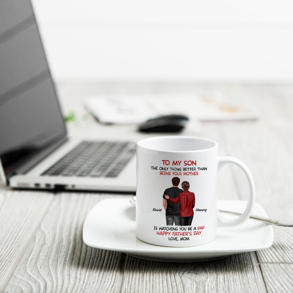 From Mom To Son Watching You Be A Dad - Personalized Mug - Gift For Son