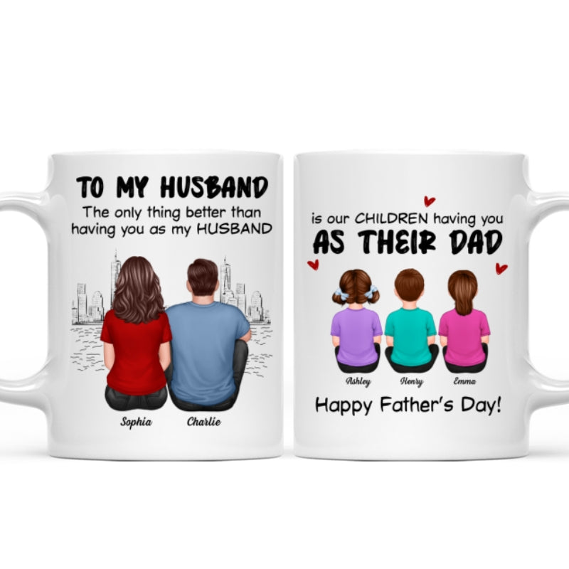 The Only Thing Having You As My Husband Back View Family Personalized Mug