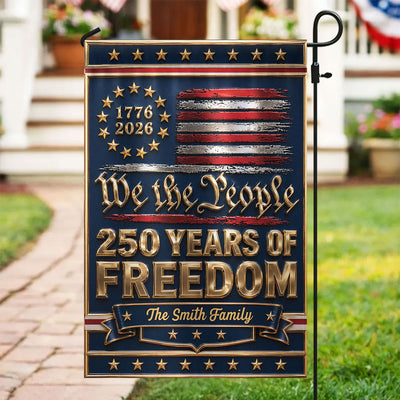 1776 - 2026 We The People 250 Years of Freedom - Personalized Garden Flag - 250th Anniversary America Patriotic, Family Decoration