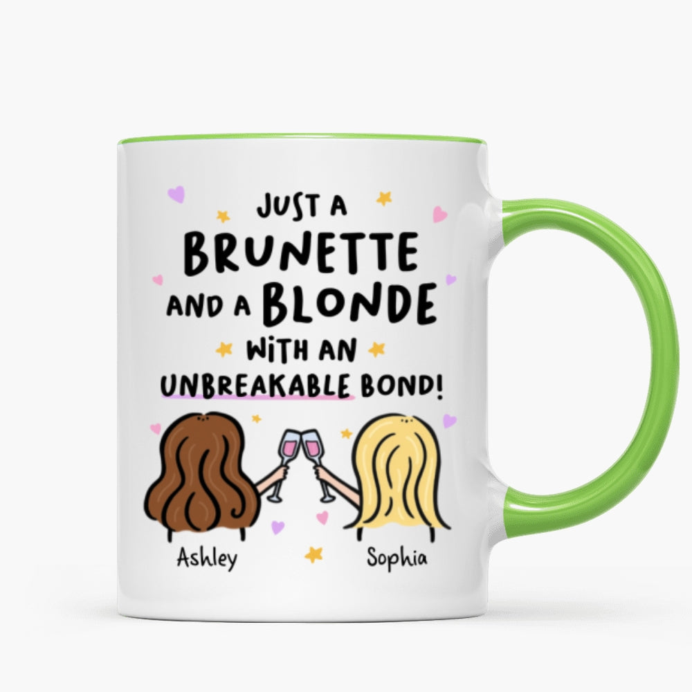 Just a Brunette and a Blonde with an Unbreakable Bond Personalized Mug