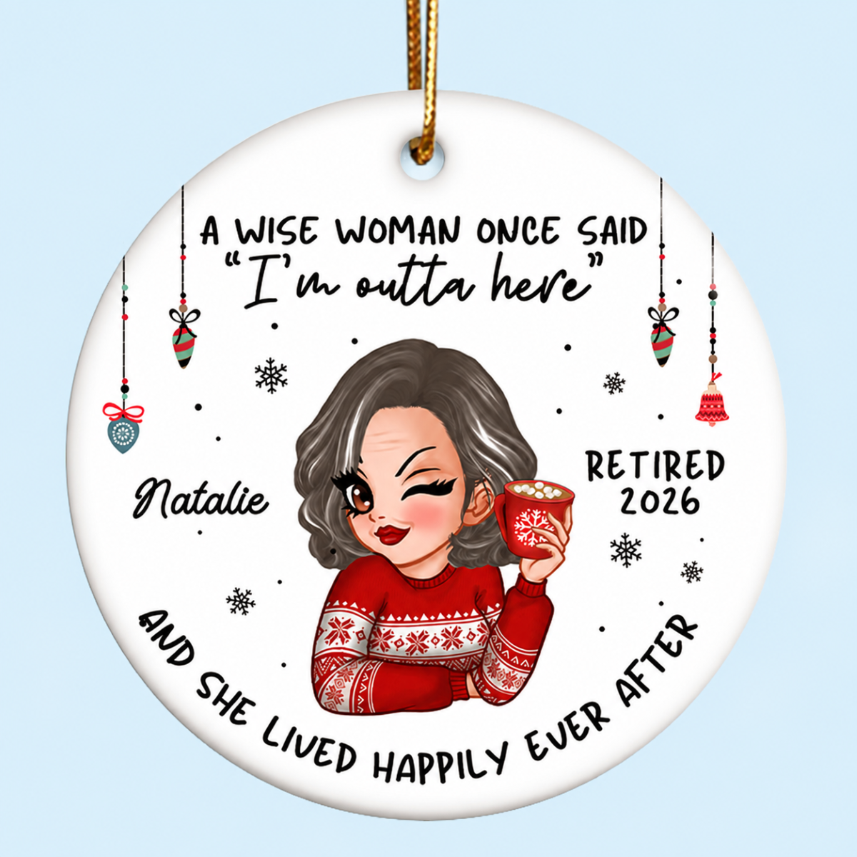 A Wise Woman Once Said I'm Outta Here Christmas Personalized Ceramic Ornament, Funny Retirement Gift