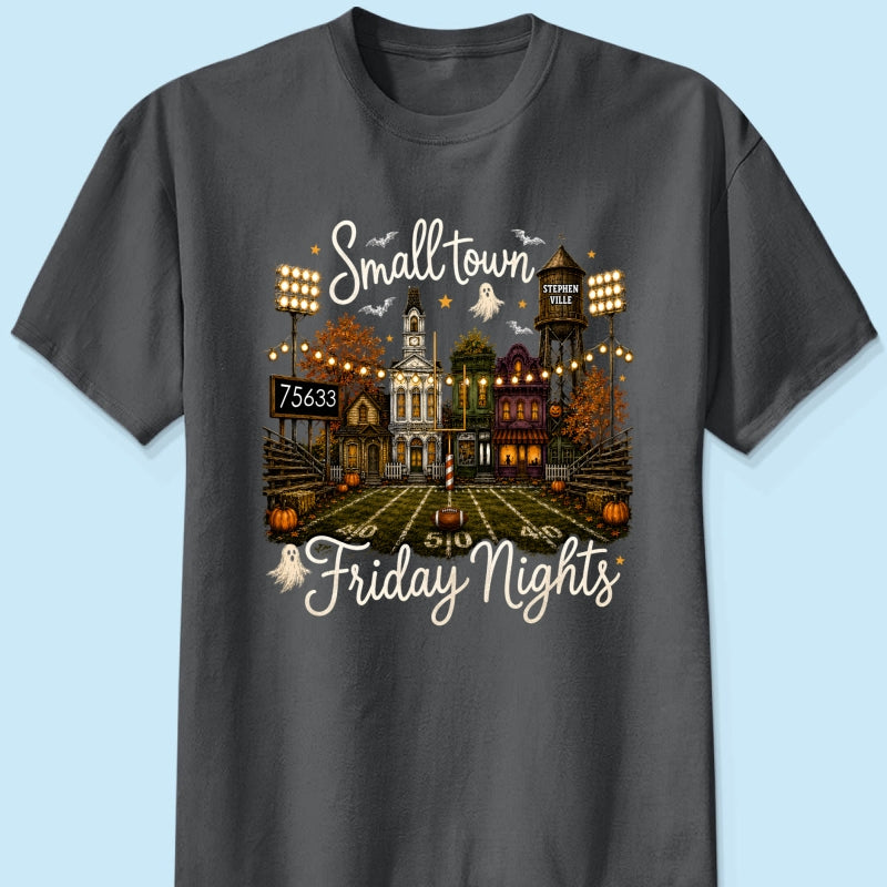 Fall Halloween Small Town Friday Nights - Personalized Shirt - Custom Town Name & Zip Code