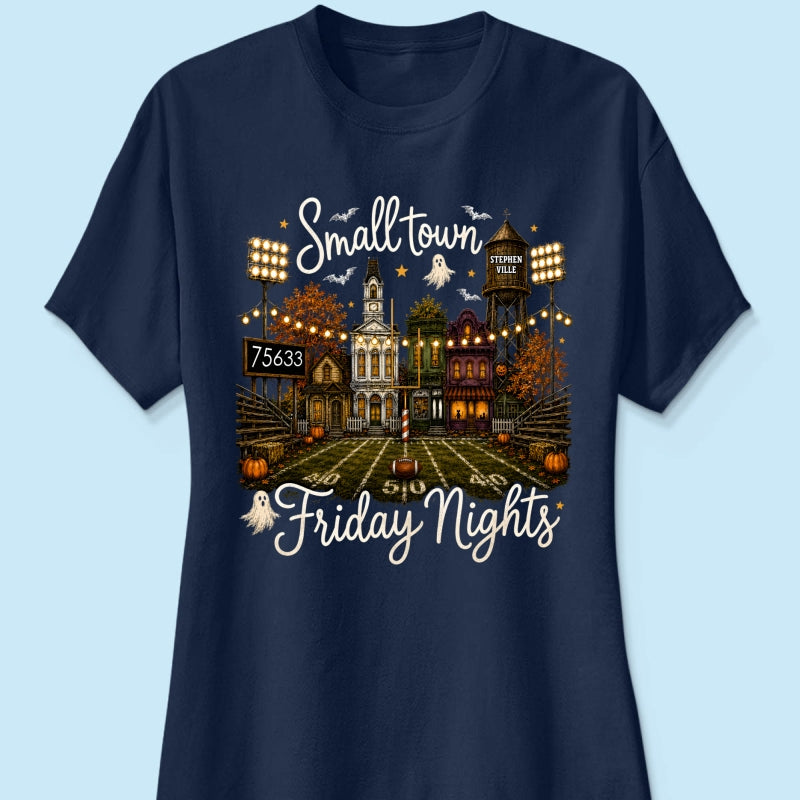 Fall Halloween Small Town Friday Nights - Personalized Shirt - Custom Town Name & Zip Code