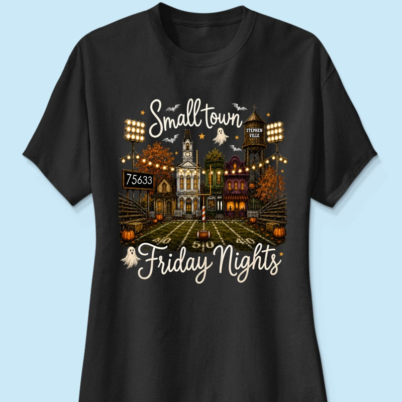 Fall Halloween Small Town Friday Nights - Personalized Shirt - Custom Town Name & Zip Code