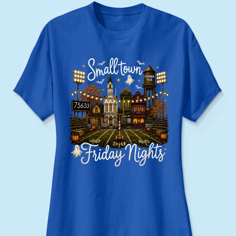 Fall Halloween Small Town Friday Nights - Personalized Shirt - Custom Town Name & Zip Code