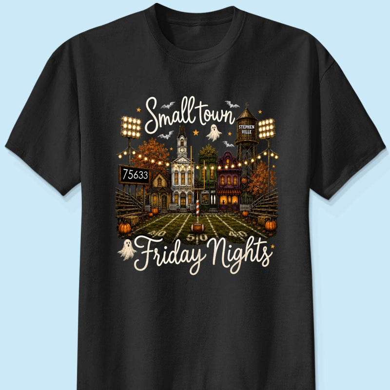 Fall Halloween Small Town Friday Nights - Personalized Shirt - Custom Town Name & Zip Code